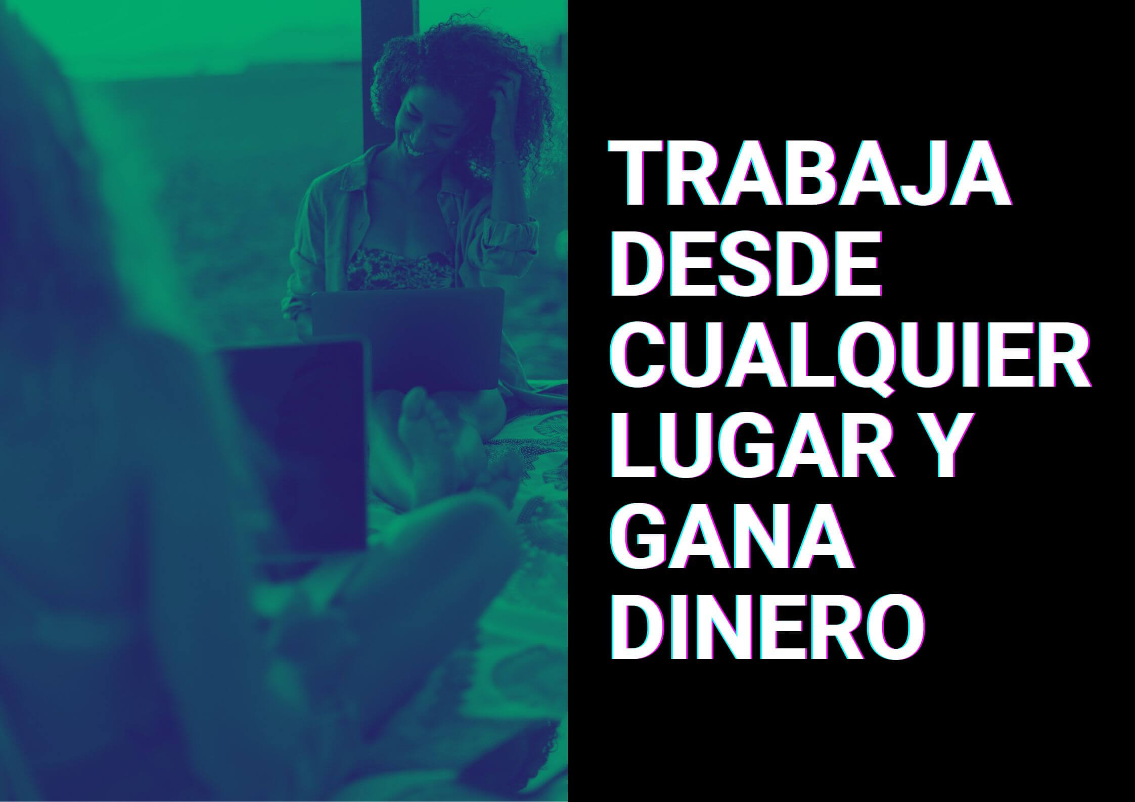 como trabajar desde cualquier lugar y ganar dinero