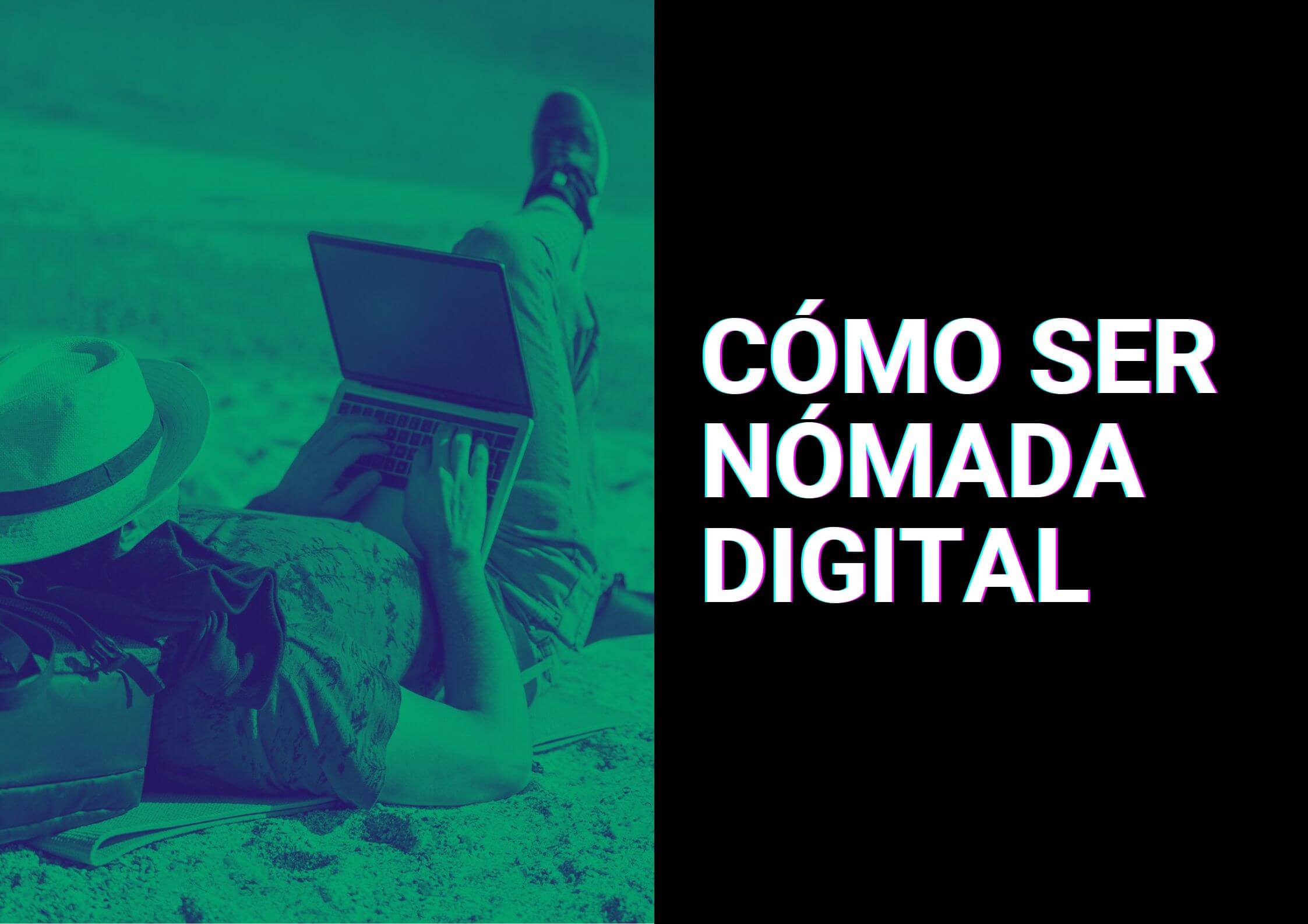 cómo ser nomada digital y ganar dinero